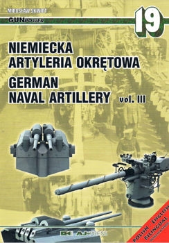 Niemiecka artyleria okretowa / German Naval Artillery vol. III (Gun Power  19)