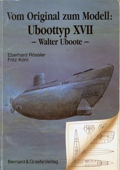 Vom Original zum Modell: Uboottyp XVII Walter Uboote