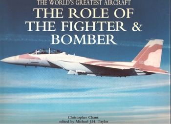 The Role of the Fighter & Bomber (The World's Greatest Aircraft)