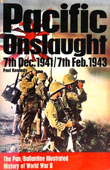 Pacific Onslaught: 7th Dec. 1941/7th Feb. 1943 (The Pan/Ballantine Illustrated History of World War II 21)