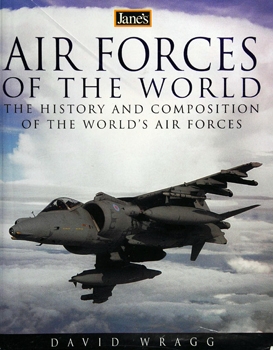Jane's Air Forces of the World: The History and Composition of the World's Air Forces