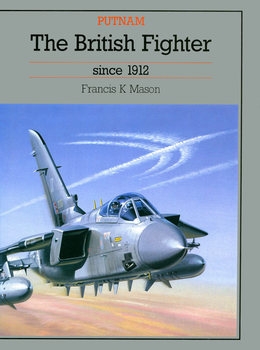 The British Fighter since 1912 (Putnam Aeronautical Books) 