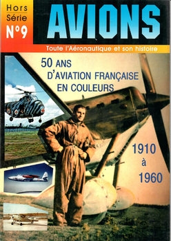LAviation Francaise en Couleurs 1910-1960 [Avions Hors-Serie 9]