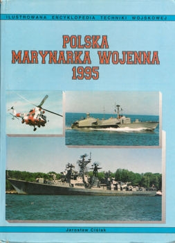 Polska Marynarka Wojenna 1995 (Illustrowana Encyklopedia Techniki Wojskowej Tom VI)