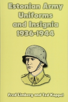 Estonian Army Uniforms and Insignia, 1936-1944 (Monograph №10)