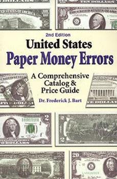 United States Paper Money Errors. A Comprehensive Catalog & Price Guide. 2nd Edition
