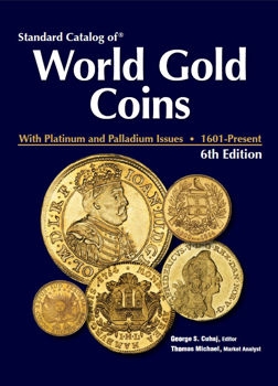 Standard Catalog of  World Gold Coins 1601-Present. 6th Edition