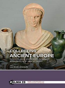Collecting Ancient Europe: National Museums and the search for European Antiquities in the 19th-early 20th century