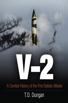 V-2: A Combat History of the First Ballistic Missile