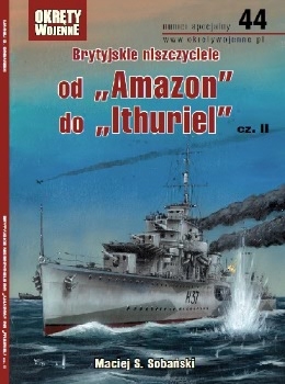 Brytyjskie niszczyciele od "Amazon" do "Ithuriel" cz.II (Okrety Wojenne Numer Specjalny 44)