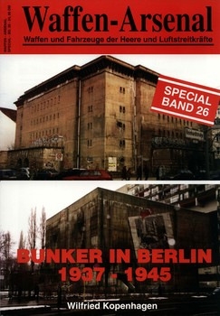 Bunker in Berlin 1937-1945 (Waffen-Arsenal Special Band 26)