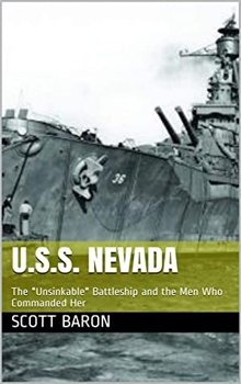 U.S.S. Nevada: The "Unsinkable" Battleship and the Men Who Commanded Her