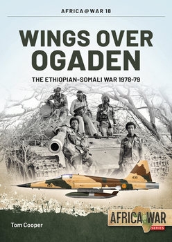Wings over Ogaden: The Ethiopian-Somali War 1978-1979 (Africa War Series 18)