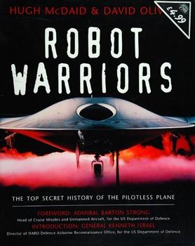 Robot Warriors: The Top Secret History of the Pilotless Plane