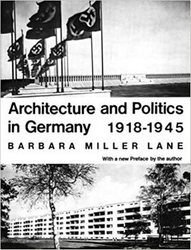 Architecture and Politics in Germany 1918-1945