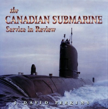The Canadian Submarine: Service in Review