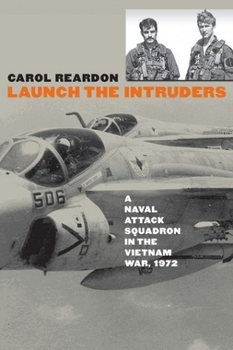 Launch the Intruders: A Naval Attack Squadron in the Vietnam War, 1972
