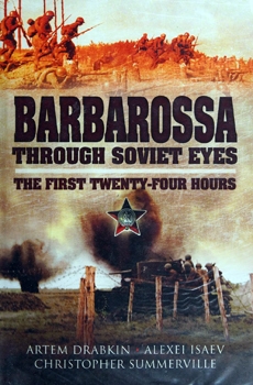 Barbarossa Through Soviet Eyes: The First Twenty-Four Hours (Pen & Sword Military)