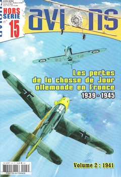 Les Pertes de la Chasse Allemande en France Volume II: 1941 (Avions Hors-Serie 15)