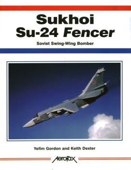 Sukhoi Su-24 Fencer: Soviet Swing-Wing Bomber (Aerofax)