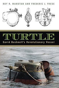 Turtle: David Bushnells Revolutionary Vessel