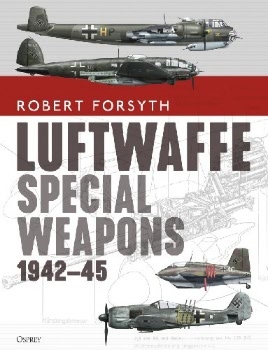 Luftwaffe Special Weapons 1942-45 (Osprey General Aviation)