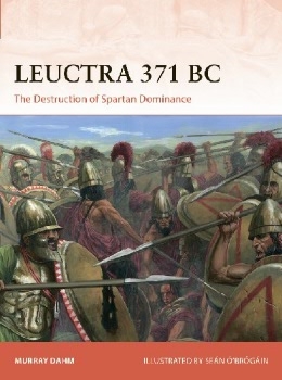 Leuctra 371 BC: The Destruction of Spartan Dominance (Osprey Campaign 363)