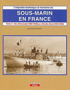 Sous-Marin en France (Tome II): Des "Emeraudes" (1905-1906) au "Charles Brun" (1908-1913)