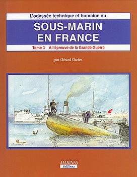 Sous-Marin en France (Tome III 2e Partie): A LEpreuve de la Grande Guerre