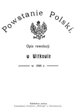 Powstanie Polski. Opis rewolucji w Witkowie w 1918 r
