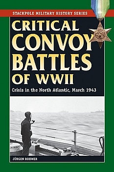 Critical Convoy Battles of WWII: Crisis in the North Atlantic, March 1943 (Stackpole Military History)