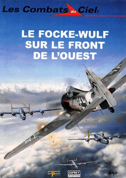 Le Focke-Wulf sur le Front de LOuest (Les Combats du Ciel 6)