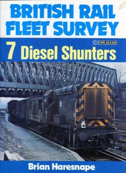 Diesel Shunters (British Rail Fleet Survey  7)