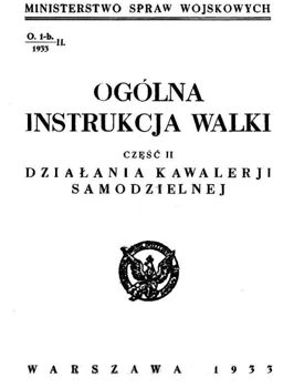 Ogolna instrukcja walki. Czesc II. Dzialania kawalerii samodzielnej