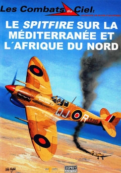 Le Spitfire sur la Mediterranee et LAfrique du Nord (Les Combats du Ciel 13)