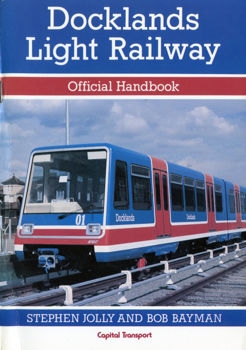 Docklands Light Railway. Official Handbook