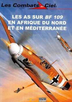 Les As sur BF 109 en Afrique du Nord et en Mediterranee (Les Combats du Ciel 16)