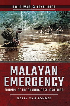 Malayan Emergency: Triumph of the Running Dogs 1948-1960 (Cold War 1945-1991)