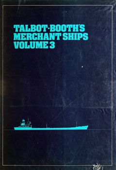 Talbot-Booth's Merchant Ships Vol.3