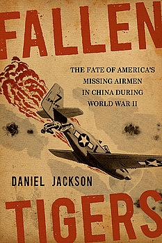 Fallen Tigers: The Fate of America’s Missing Airmen in China During World War II