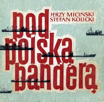 Pod polska bandera (Biblioteka Miesiecznika Morze № 2)