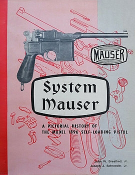 System Mauser: A Pictorial History of The Model 1896 Self-Loading Pistol