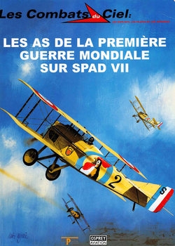 Les As de la Premiere Guerre Mondiale sur Spad VII (Les Combats du Ciel 56)