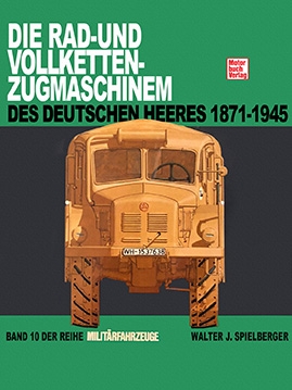 Die Rad - und Vollketten-Zugmaschinen: Des Deutschen Heeres 1871-1945