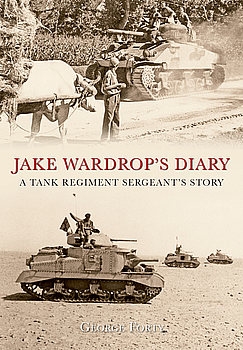 Jake Wardrop’s Diary: A Tank Regiment Sergeant’s Story