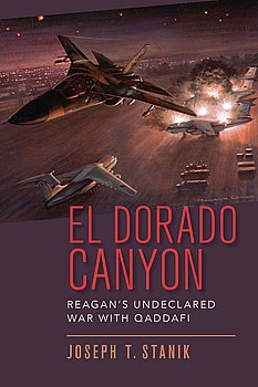 El Dorado Canyon: Reagan’s Undeclared War with Qaddafi