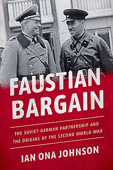 Faustian Bargain: The Soviet-German Partnership and the Origins of the Second World War