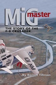 MiG Master: The Story of the F-8 Crusader