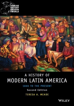 History of Modern Latin America: 1800 to the Present (Wiley Blackwell Concise History of the Modern World)