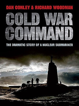 Cold War Command: The Dramatic Story of a Nuclear Submariner